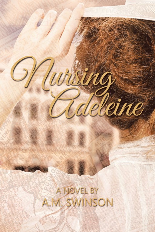 A. M. Swinson's Newly Released 'Nursing Adeleine' is a Consuming Tale of a Man's Thirst for Revenge and a Woman's Strength in Facing Her Wounded Past