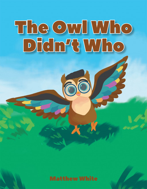 Matthew White's New Book 'The Owl Who Didn't Who' is a Fun and Enjoyable Story About an Owl Who Finds Himself Different From the Rest