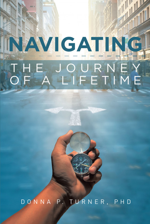 Donna P. Turner's New Book, 'Navigating the Journey of a Lifetime' Brings an Indulging Narrative Where Christians Embark in Their Own 'Promised Land' Journey