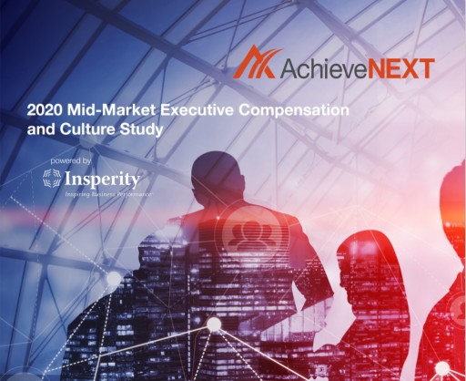 AchieveNEXT Releases 7th Annual Mid-Market Executive Compensation and Culture Study