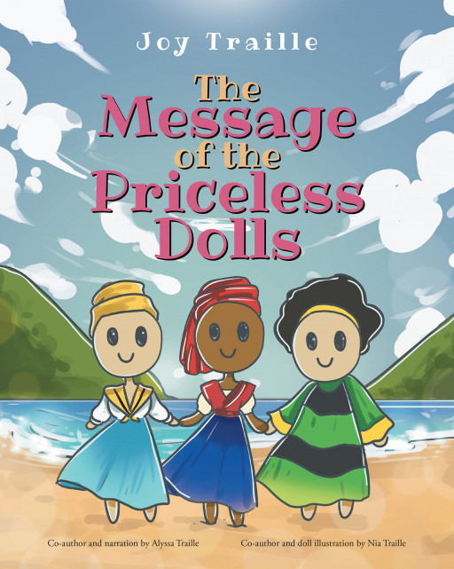 Joy Traille's New Book 'The Message of the Priceless Dolls' Is A Meaningful Read That Inspires People To Appreciate Every Single Thing Money Can't Buy