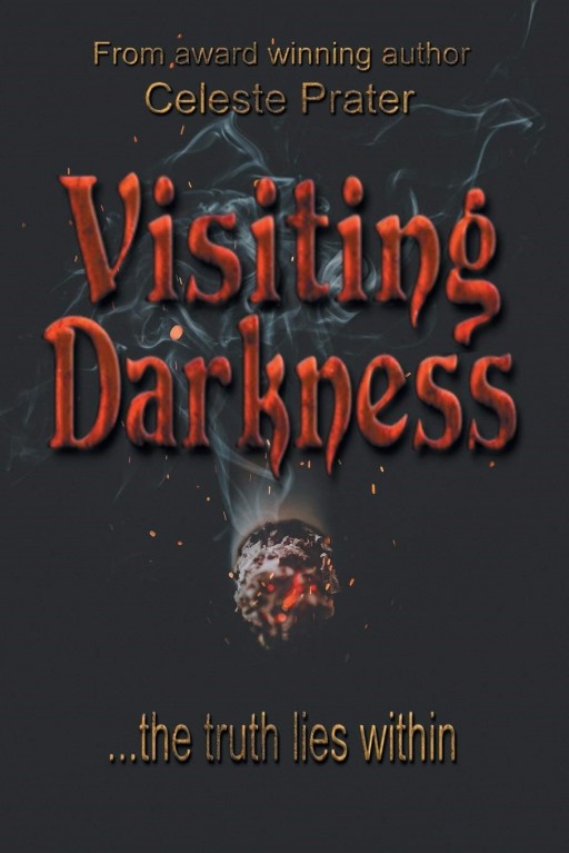 'Visiting Darkness' Offers Shocking Reason for Humanity's Depravity in Author Celeste Prater's New Psychological Crime Thriller