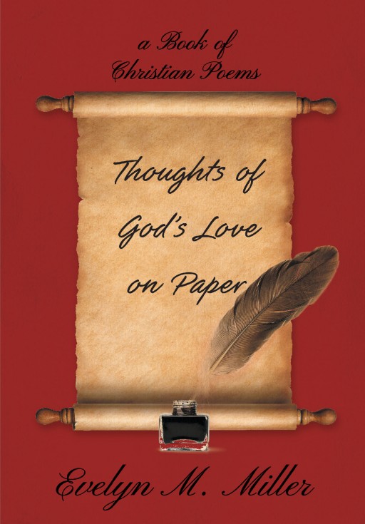 Evelyn Miller's New Book 'Thoughts of God's Love on Paper' is a Captivating Collection of Poems That Magnify God's Unconditional Love That Graces Souls