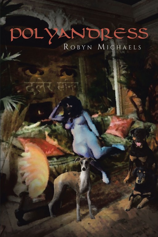 Robyn Michaels' New Book 'Polyandress' Addresses Integrity Issues Woven Within a Romantic Tale