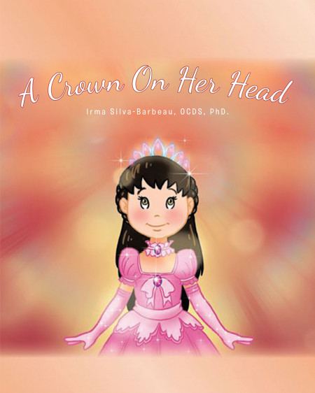 Dr. Irma Silva-Barbeau’s New Book, ‘A Crown on Her Head’, Is a Picturesque Piece Which Intends to Instill the Value of Teamwork in a Child’s Mind