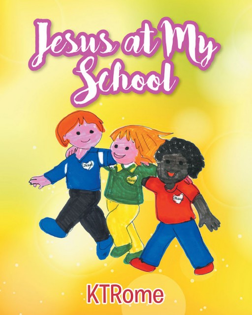 KTRome's New Book 'Jesus at My School' Brings a Lovely Read to the Kids Filled With God's Divine Words