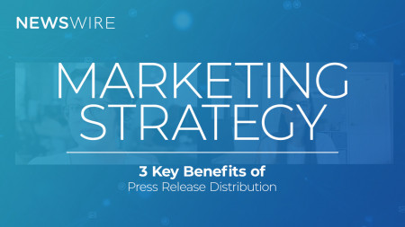 Marketing Strategy - 3 Key Benefits of Press Release Distribution