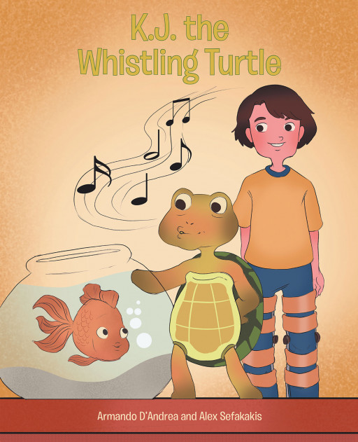 Armando D'Andrea and Alex Sefakakis's New Book 'K.J. the Whistling Turtle' is a Touching Tale of a Turtle Who Sees a Young Boy Struggle With Physical Challenges in Life