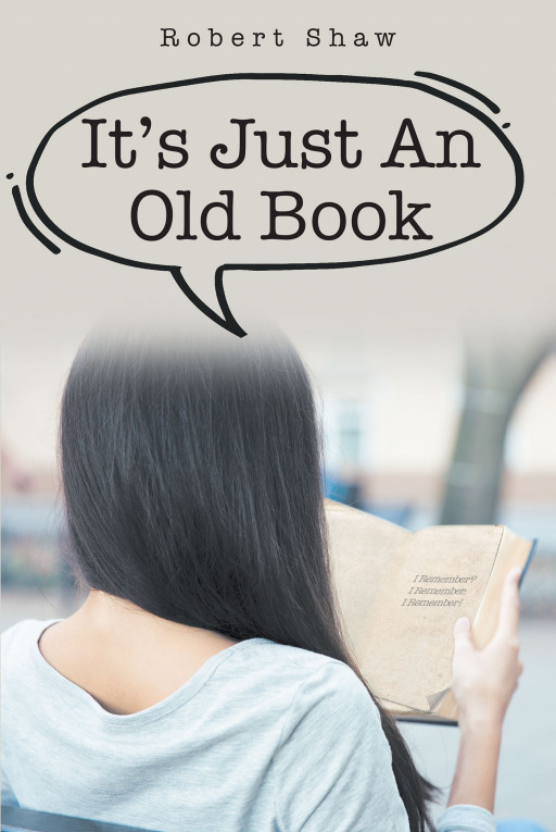 Robert Shaw and Susan Shaw's New Book 'It's Just an Old Book' is a Collection of Short Stories Based on an Unknown Person's Early Life