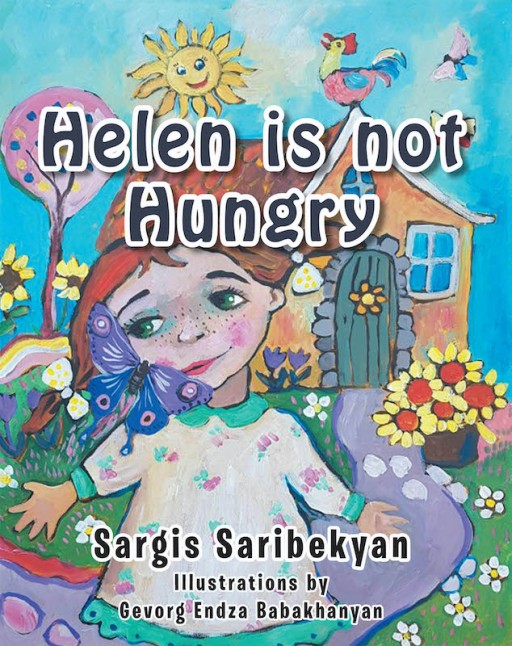 Sargis Saribekyan's New Book 'Helen is Not Hungry' is a Touching Tale of a Little Girl's Lesson on Gratitude for the Food She Eats Every Day