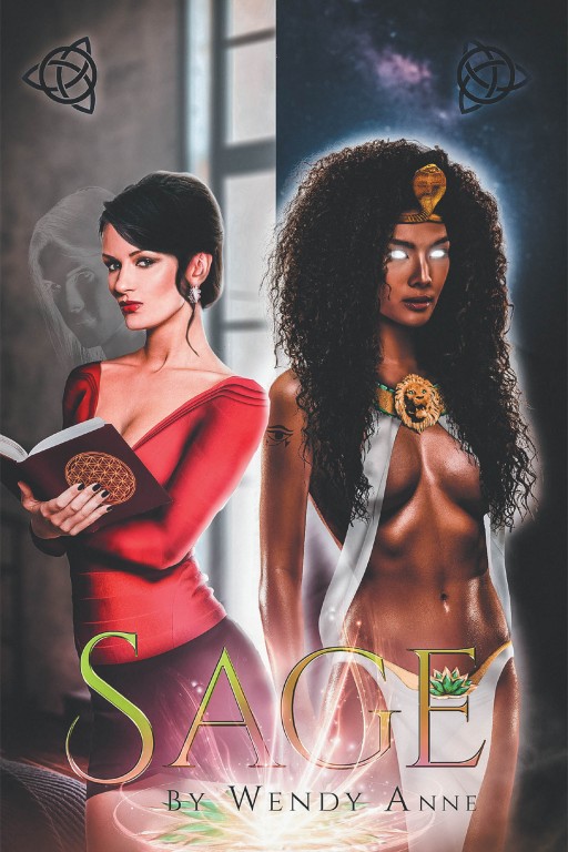 Author Wendy Anne's New Book 'Sage' is the Mysterious Story of Sage, a Serial Entrepreneur With Secret, Spiritual Gifts That Assist Her in an Otherworldly Journey