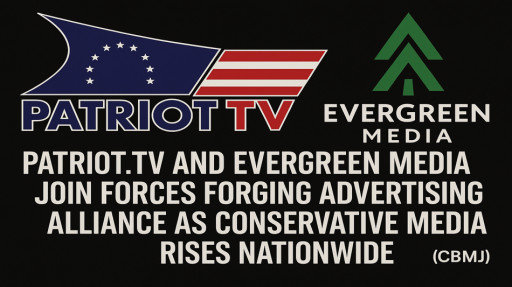 Patriot.TV and Evergreen Media Join Forces Forging Advertising Alliance as Conservative Media Rises Nationwide
