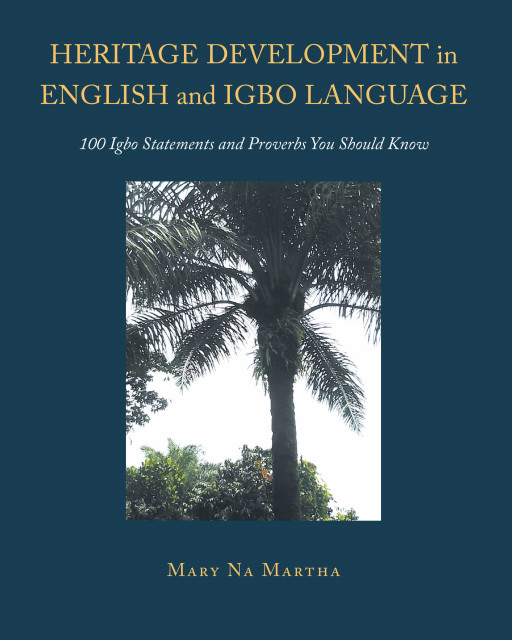 Author Mary Na Martha's New Book 'Heritage Development in English and Igbo Language' Serves as a Valuable Resource in Teaching the Igbo Language