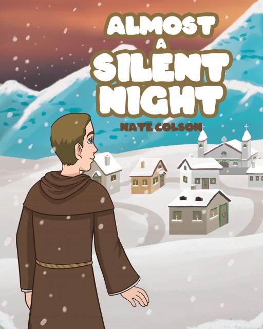 Nate Colson's New Book 'Almost a Silent Night' is a Stirring Tale of Christmas That Inspired a Man to Create a Melody of Its Glory