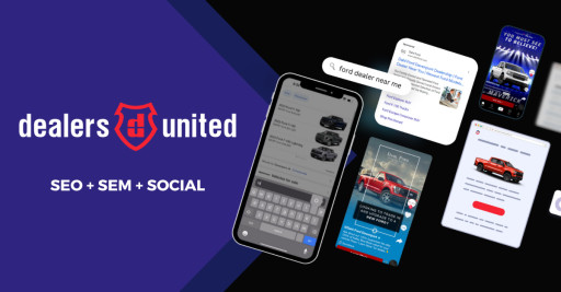 Dealers United Expands Automotive Services to Provide Full-Service Digital Solutions