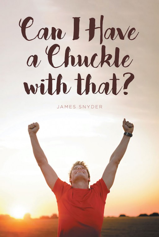 James Snyder's New Book 'Can I Have a Chuckle With That?' is a Brilliant Source of Joy From the Reflections of a Country Pastor