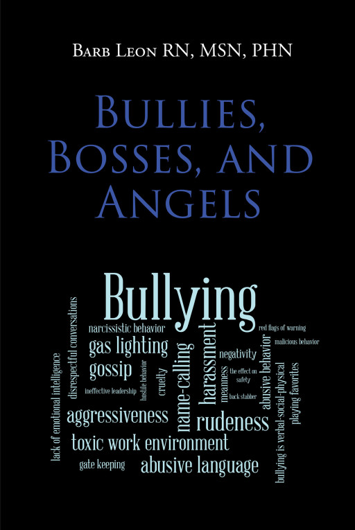 Barb Leon's New Book 'Bullies, Bosses, and Angels' Shares a Closer Perspective of Dealing With Bullies in the Workplace
