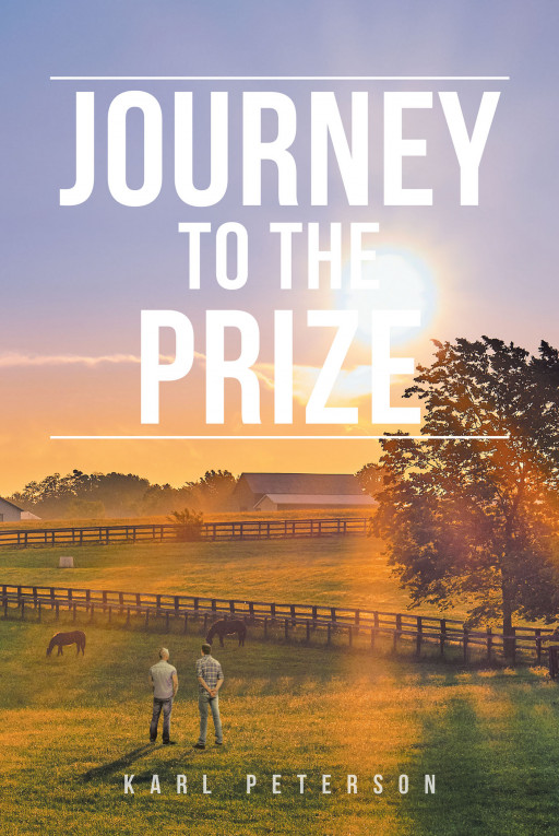Karl Peterson's New Book 'Journey to the Prize' is a Captivating Story That Follows a Young Man and His Best Friends as They Embark on an Unusual and Dangerous Mission