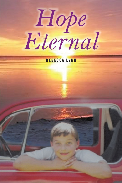 Rebecca Lynn's New Book 'Hope Eternal' Depicts the Beautiful Journey of a Family Through the Challenges and Complications of Illness