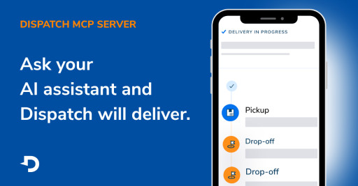 Dispatch Launches MCP Server, Connecting AI Assistants Directly to Deliveries