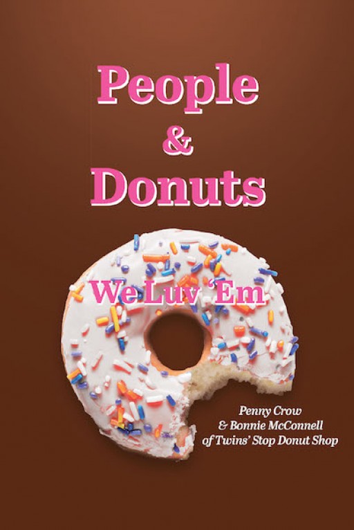 Penny Crow and Bonnie McConnell, 'People and Donuts, We Luv 'Em' is a Compelling Narrative That Will Put a Smile on the Face of the Readers and Allows Them to Share It With Others