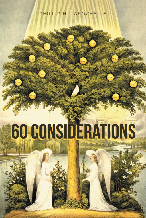Phillip H. LaRochelle's Newly Released '60 Considerations' is an Illuminating Compendium of Poems Tackling Realizations and Emotions in Life