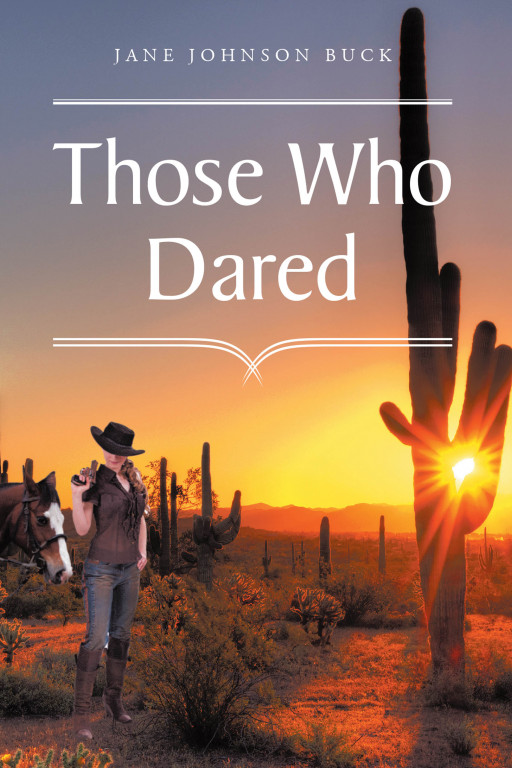 Author Jane Johnson Buck's New Book 'Those Who Dared' is the Harrowing Tale of a Young Girl's Journey With Her Family to Seek Fortune During the Gold Rush