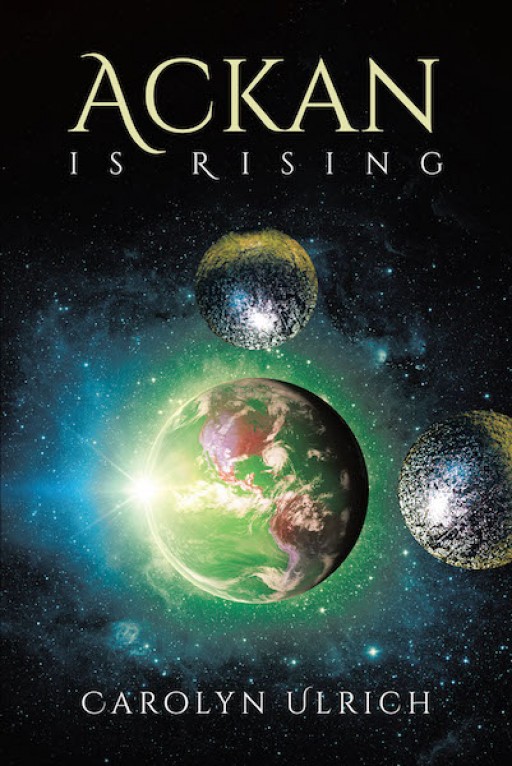 Carolyn Ulrich's New Book 'Ackan is Rising' Takes One Into a Fascinating Journey to Planets and Worlds Unknown