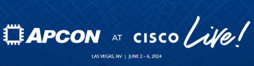 APCON at Cisco Live 2024 - Booth #5773