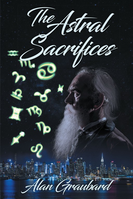 Author Alan Graubard's New Book 'The Astral Sacrifices' is an Inventive Take on a Murder Mystery That Involves an Unlikely Cast of Characters