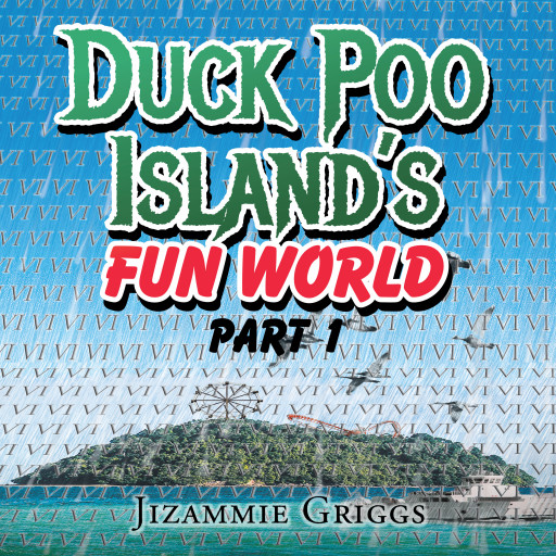 Author Jay Griggs' New Audiobook, 'Duck Poo Island's Fun World: Part 1,' Brings His Book to Life With a Riveting Tale of Loyalty as Six Friends Band Together to Survive