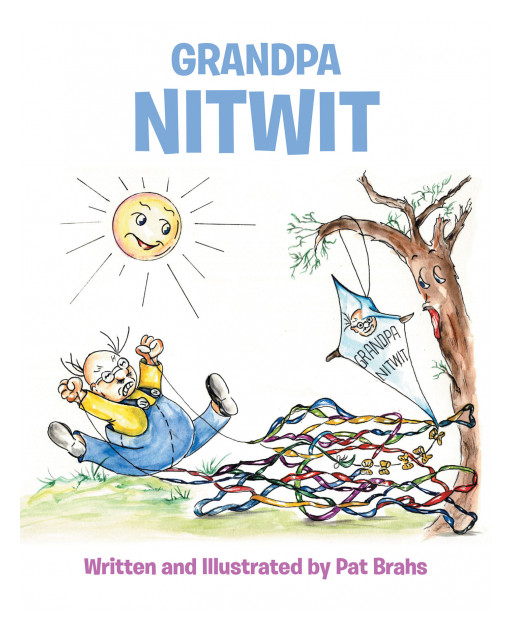 Author Pat Brahs' new book 'Grandpa NitWit' is the silly story of one special grandpa and his constantly humorous and endearing escapades