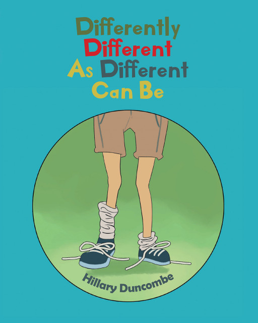 Author Hillary Duncombe's New Book 'Differently Different as Different Can Be' is an Uplifting Book That Reminds Everyone to Have Courage and Love Who They Are
