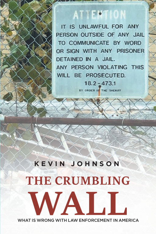 Kevin Johnson's New Book 'The Crumbling Wall' is a Comprehensive Study That Talks About the Flaws of Law Enforcement in America