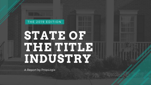 PropLogix Releases State of the Title Industry Report