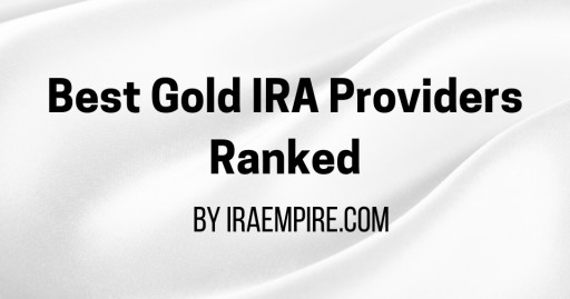 Best Rated Gold IRA Companies Announced - Top Precious Metals IRA Company Ranked for 2026