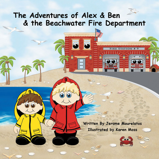 Jerome Mourelatos' New Book 'The Adventures of Alex and Ben and the Beachwater Fire Department' is a Charming Tale That Introduces Kids to the Wonders of Firefighting