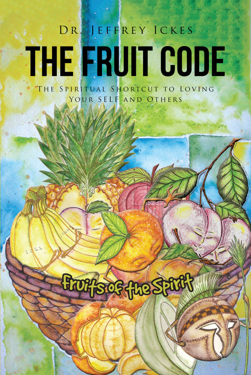 Dr. Jeffrey Ickes' New Book, 'The Fruit Code', is an Edifying Work Meant to Assist Readers in Identifying, Comprehending, and Actualizing Their Inner Spirit