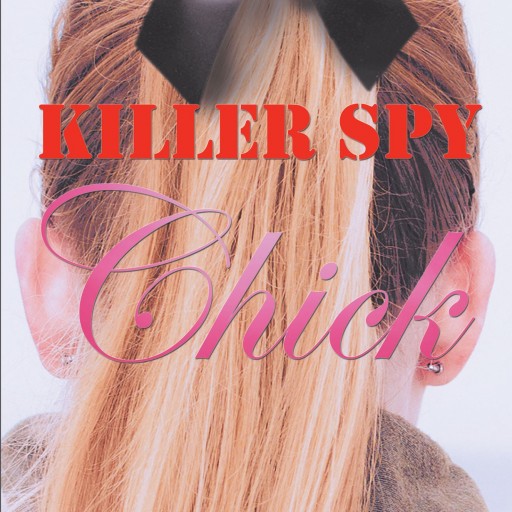 Scott M. Brubaker's New Book "Killer Spy Chick" is a Clever and Tastefully Crafted Suspense Novel