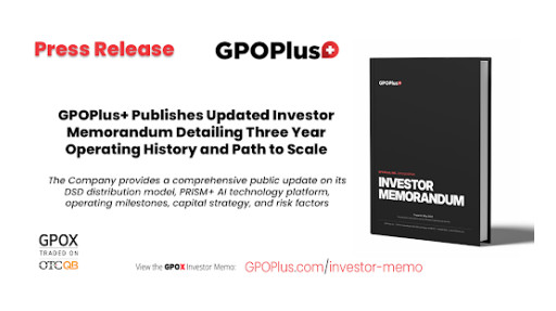 GPOPlus+ Publishes Updated Investor Memorandum Detailing Three Year Operating History and Path to Scale