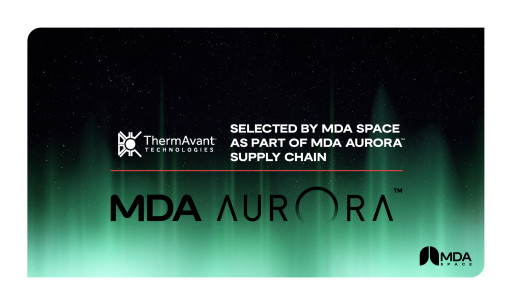 ThermAvant Technologies Selected by MDA SPACE as a Part of MDA AURORA Supply Chain