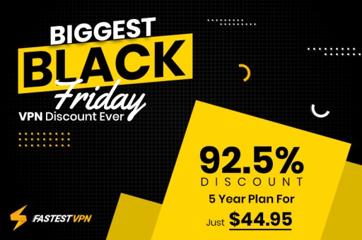 FastestVPN Black Friday and Cyber Monday Deal to Deliver the Biggest Sale of the Year