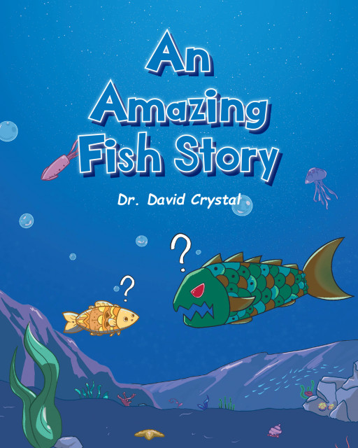 Author Dr. David Crystal's new book, 'An Amazing Fish Story,' tells the tale of how a little fish uses his little brain to outsmart the big fish