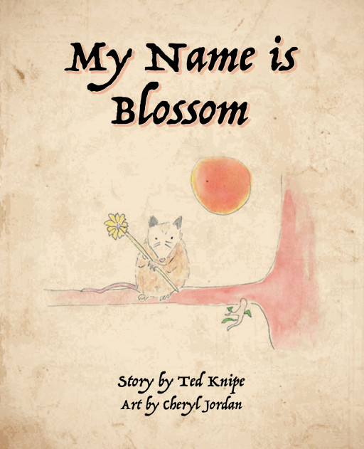 Ted Knipe's New Book 'My Name is Blossom' is an Inspiring Tale That Highlights a Mother's Unconditional Love