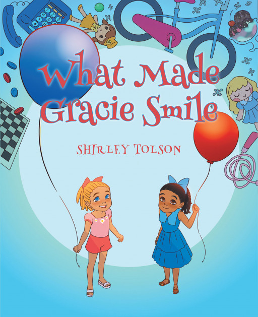 Author Shirley Tolson' New Book 'What Made Gracie Smile' is the Story of a Little Girl Who Moves Often and the Friends She's Made Along the Way