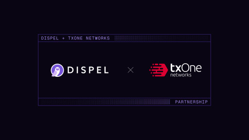 Dispel and TXOne Networks Announce Partnership Strengthening OT Cybersecurity