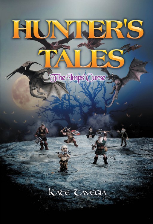 Kate Tavegia's New Book 'Hunter's Tales: The Imps' Curse' is a Mystical Tale of a Band of Heroes on a Journey to Thwart a Growing Menace in the Horizon