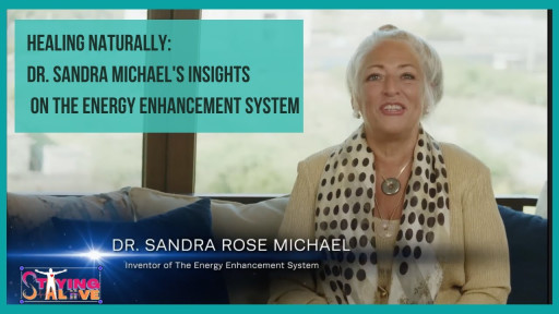 Healing Naturally: Dr. Sandra Michael's Insights on the Energy Enhancement System™