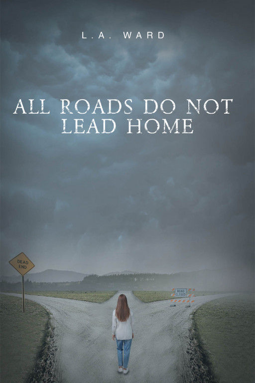 L.A. Ward's New Book 'All Roads Do Not Lead Home' is an Intriguing Tale Following Victoria's Struggles and Triumphs