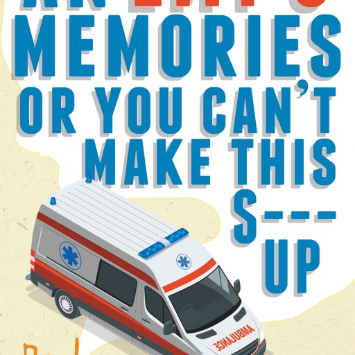 Author Paul Coakley's New Book "An EMT's Memories" is a Collection of Experiences That the Author Has Recalled From His 35 Years in the Industry.